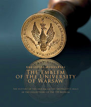 The Emblem of the University of Warsaw. The History of the Emblem on the University's Seals in the Collections of the UW Museum (PDF)