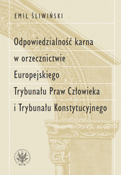 Odpowiedzialność karna w orzecznictwie Europejskiego Trybunału Praw Człowieka i Trybunału Konstytucyjnego (EBOOK)