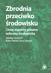 Zbrodnia przeciwko środowisku i inne aspekty prawne ochrony środowiska (EBOOK)