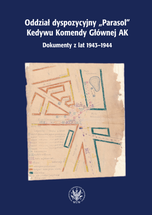 Oddział dyspozycyjny "Parasol" Kedywu Komendy Głównej AK. Dokumenty z lat 1943–1944 (EBOOK)