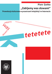 "Zabijemy was słowami". Prowokacja kulturowa w przestrzeni miejskiej i w internecie – PDF