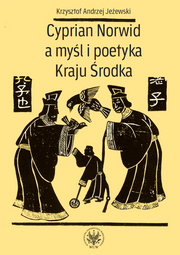 Cyprian Norwid a myśl i poetyka Kraju Środka (PDF)