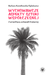 Wychowawcze aspekty sztuki współczesnej. Z perspektywy pedagogiki krytycznej – EBOOK