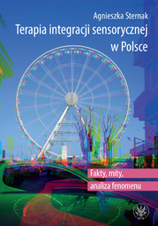 Terapia integracji sensorycznej w Polsce. Fakty, mity, analiza fenomenu (EBOOK)