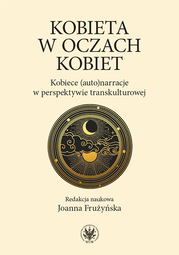 Kobieta w oczach kobiet. Kobiece (auto)narracje w perspektywie transkulturowej – EBOOK