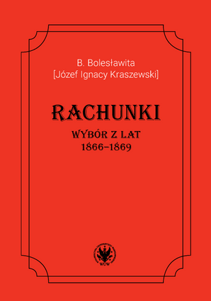 B. Bolesławita [Józef Ignacy Kraszewski], Rachunki. Wybór z lat 1866–1869 (EBOOK)