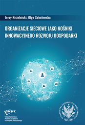 Organizacje sieciowe jako nośniki innowacyjnego rozwoju gospodarki (PDF)