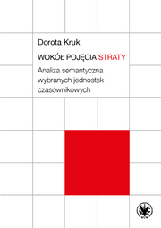 Wokół pojęcia straty. Analiza semantyczna wybranych jednostek czasownikowych