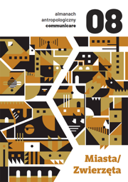 Almanach antropologiczny. Communicare. Tom 8. Miasta/Zwierzęta – PDF