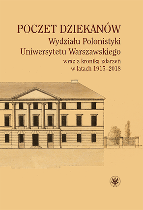 Poczet dziekanów Wydziału Polonistyki Uniwersytetu Warszawskiego wraz z kroniką zdarzeń w latach 1915-2018 – EBOOK