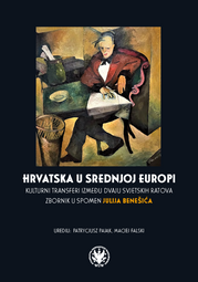 Hrvatska u Srednjoj Europi. Kulturni transferi između dvaju svjetskih ratova. Zbornik u spomen Julija Benešića (EBOOK)
