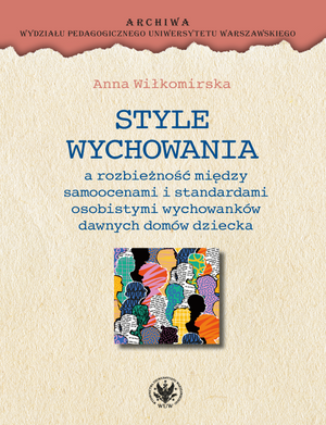 Style wychowania a rozbieżność między samoocenami i standardami osobistymi wychowanków dawnych domów dziecka (EBOOK)