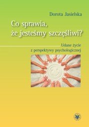 Co sprawia, że jesteśmy szczęśliwi? Udane życie z perspektywy psychologicznej – EBOOK