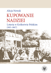 Kupowanie nadziei. Loteria w Królestwie Polskim (1815-1867) - PDF