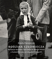 Rodzina człowiecza. Recepcja wystawy "The Family of Man" w Polsce a humanistyczny paradygmat fotografii – EBOOK