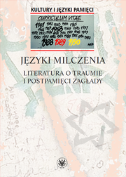 Języki milczenia. Literatura o traumie i postpamięci Zagłady