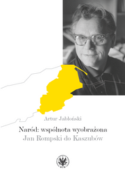 Naród: wspólnota wyobrażona. Jan Rompski do Kaszubów