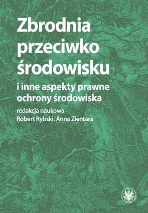 Zbrodnia przeciwko środowisku i inne aspekty prawne ochrony środowiska (EBOOK)