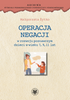 Operacja negacji w rozwoju poznawczym dzieci w wieku 7, 9, 11 lat (EBOOK)
