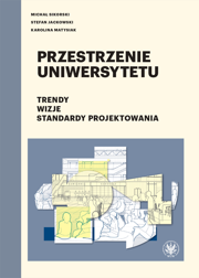 Przestrzenie uniwersytetu. Trendy. Wizje. Standardy projektowania