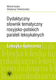 Dydaktyczny słownik tematyczny rosyjsko-polskich paraleli leksykalnych. Leksyka kulinarna – EBOOK