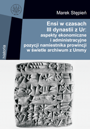 Ensi w czasach III dynastii z Ur: aspekty ekonomiczne i administracyjne pozycji namiestnika prowincji w świetle archiwum z Ummy - PDF