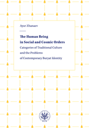 The Human Being in Social and Cosmic Orders. Categories of Traditional Culture and the Problems of Contemporary Buryat Identity – EBOOK