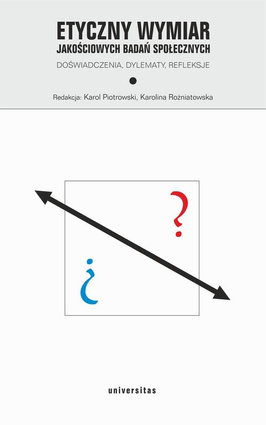 Etyczny wymiar jakościowych badań społecznych. Doświadczenia, dylematy, refleksje - epub