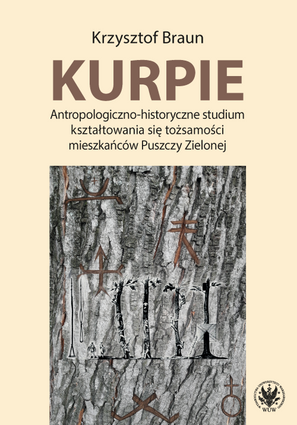 Kurpie. Antropologiczno-historyczne studium kształtowania się tożsamości mieszkańców Puszczy Zielonej (EBOOK)