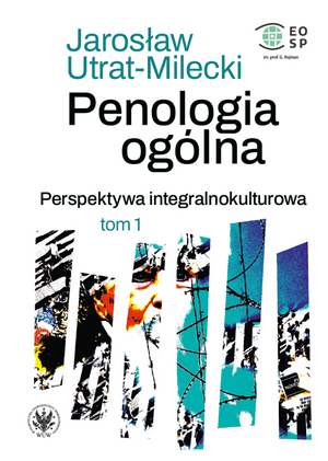 Penologia ogólna. Perspektywa integralnokulturowa. Tom 1. Kara kryminalna jako ogólna kategoria instytucji prawnej i społecznej (EBOOK)