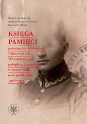 Księga Pamięci poświęcona studentom Uniwersytetu Warszawskiego poległym i zmarłym w czasie walk o niepodległość 1918-1921 – PDF