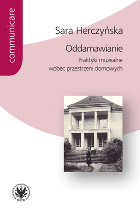 Oddamawianie. Praktyki muzealne wobec przestrzeni domowych (EBOOK)