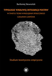 Typologie wadliwej integracji postaw w świetle teorii wykolejenia społecznego Czesława Czapówa. Studium teoretyczno-empiryczne – EBOOK
