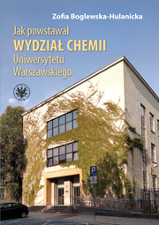 Jak powstawał Wydział Chemii Uniwersytetu Warszawskiego (EBOOK)