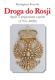 Droga do Rosji. Spór o imperium carów (1761-1839) – PDF