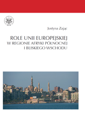 Role Unii Europejskiej w regionie Afryki Północnej i Bliskiego Wschodu - PDF