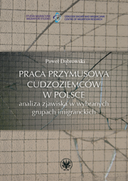 Praca przymusowa cudzoziemców w Polsce. Analiza zjawiska w wybranych grupach imigranckich − EBOOK