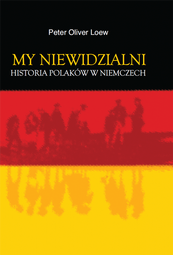 My niewidzialni. Historia Polaków w Niemczech – EBOOK