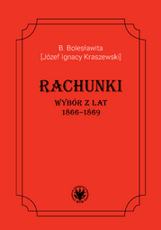 B. Bolesławita [Józef Ignacy Kraszewski], Rachunki. Wybór z lat 1866–1869 (EBOOK)