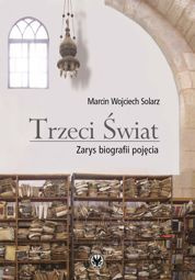 Trzeci Świat. Zarys biografii pojęcia - pdf