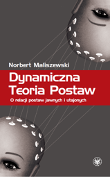 Dynamiczna Teoria Postaw. O relacji postaw jawnych i utajonych - PDF