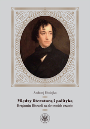 Między literaturą i polityką. Benjamin Disraeli na tle swoich czasów - EBOOK
