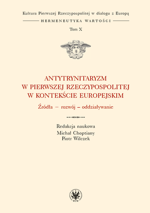 Antytrynitaryzm w Pierwszej Rzeczypospolitej w kontekście europejskim. Źródła – rozwój – oddziaływanie. Tom X – EBOOK