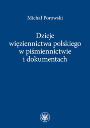 Dzieje więziennictwa polskiego w piśmiennictwie i dokumentach - PDF