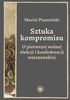 Sztuka kompromisu. O pierwszej wolnej elekcji i konfederacji warszawskiej (EBOOK)