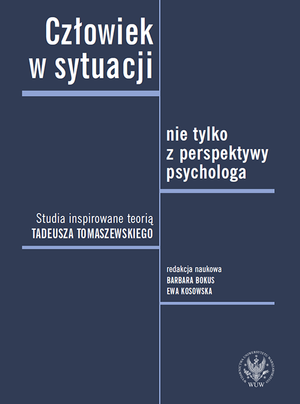 Człowiek w sytuacji – nie tylko z perspektywy psychologa. Studia inspirowane teorią Tadeusza Tomaszewskiego – EBOOK