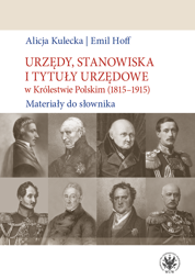 Urzędy, stanowiska i tytuły urzędowe w Królestwie Polskim (1815-1915). Materiały do słownika