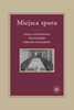 Miejsca sporu. Księga dedykowana profesorowi Pawłowi Śpiewakowi – EBOOK