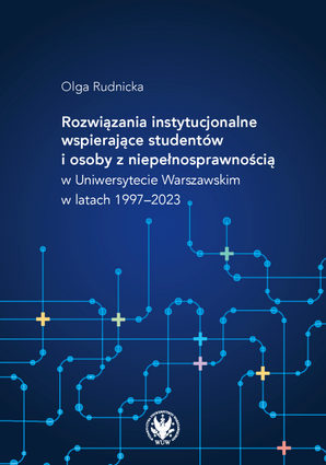Rozwiązania instytucjonalne wspierające studentów i osoby z niepełnosprawnością w Uniwersytecie Warszawskim w latach 1997–2023 (EBOOK)