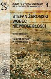 Stefan Żeromski wobec Niepodległości oraz Na probostwie w Wyszkowie - pdf